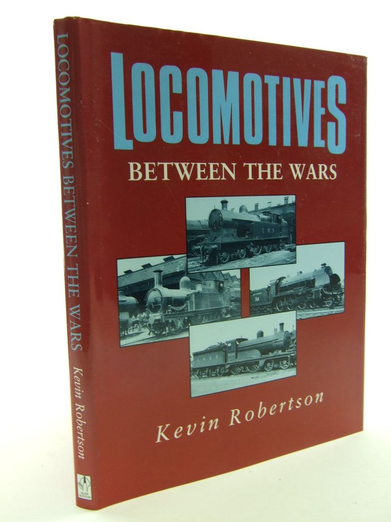Photo of LOCOMOTIVES BETWEEN THE WARS written by Robertson, Kevin published by Alan Sutton (STOCK CODE: 1705509)  for sale by Stella & Rose's Books