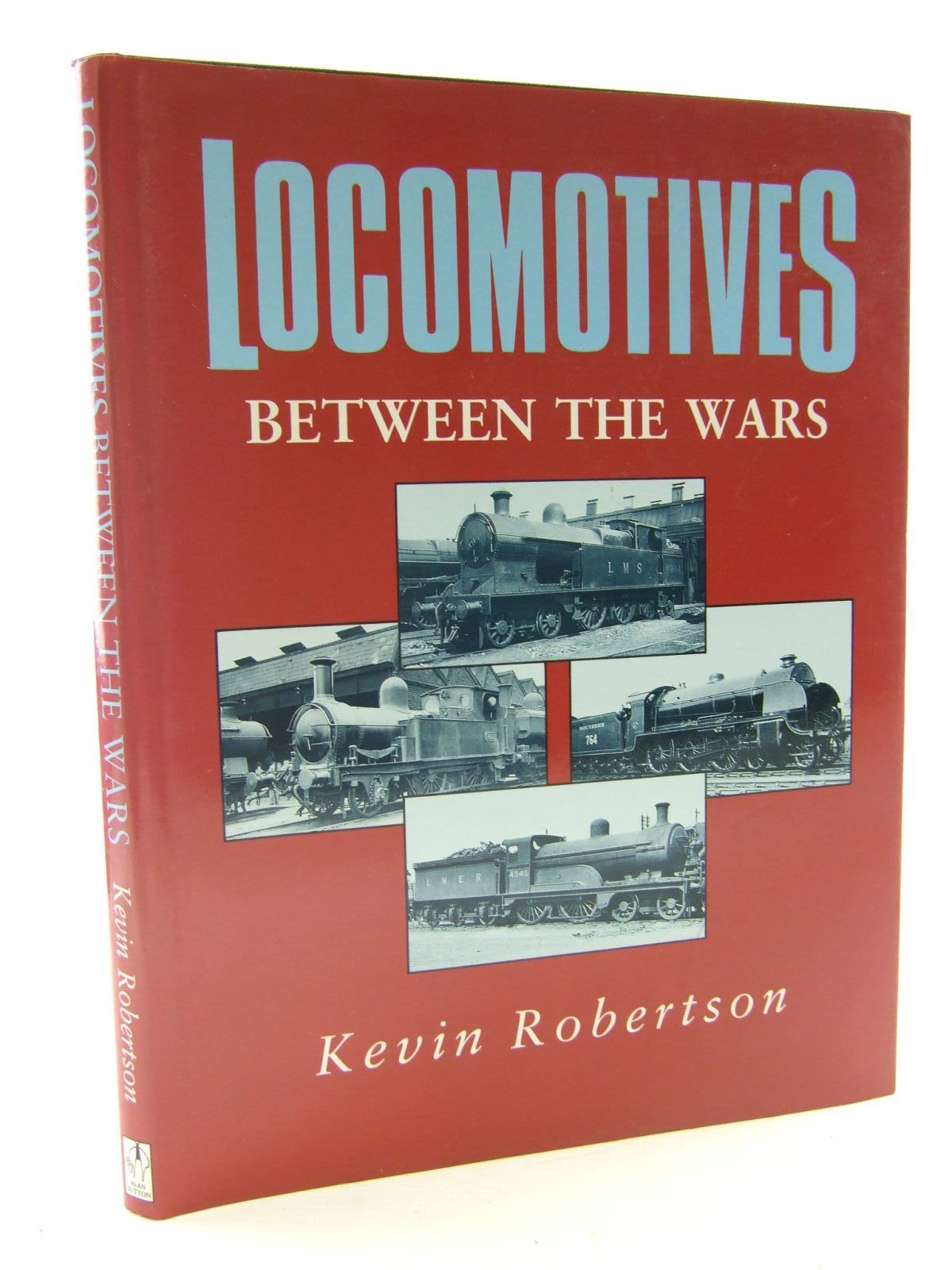 Photo of LOCOMOTIVES BETWEEN THE WARS written by Robertson, Kevin published by Alan Sutton (STOCK CODE: 1706596)  for sale by Stella & Rose's Books