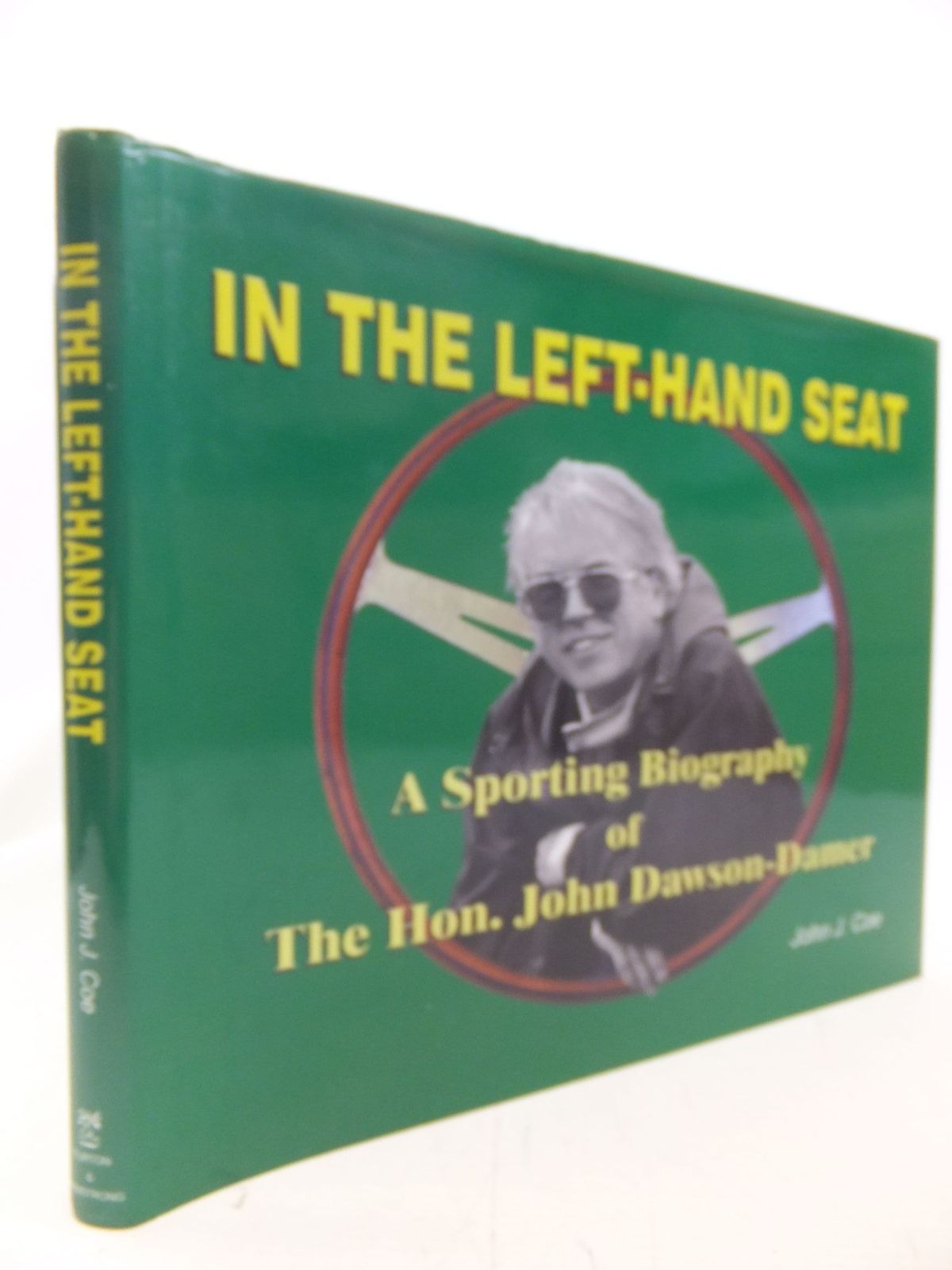 Photo of IN THE LEFT-HAND SEAT A SPORTING BIOGRAPHY OF THE HON. JOHN DAWSON-DAMER written by Coe, John J. published by Turton &amp; Armstrong (STOCK CODE: 1711235)  for sale by Stella & Rose's Books