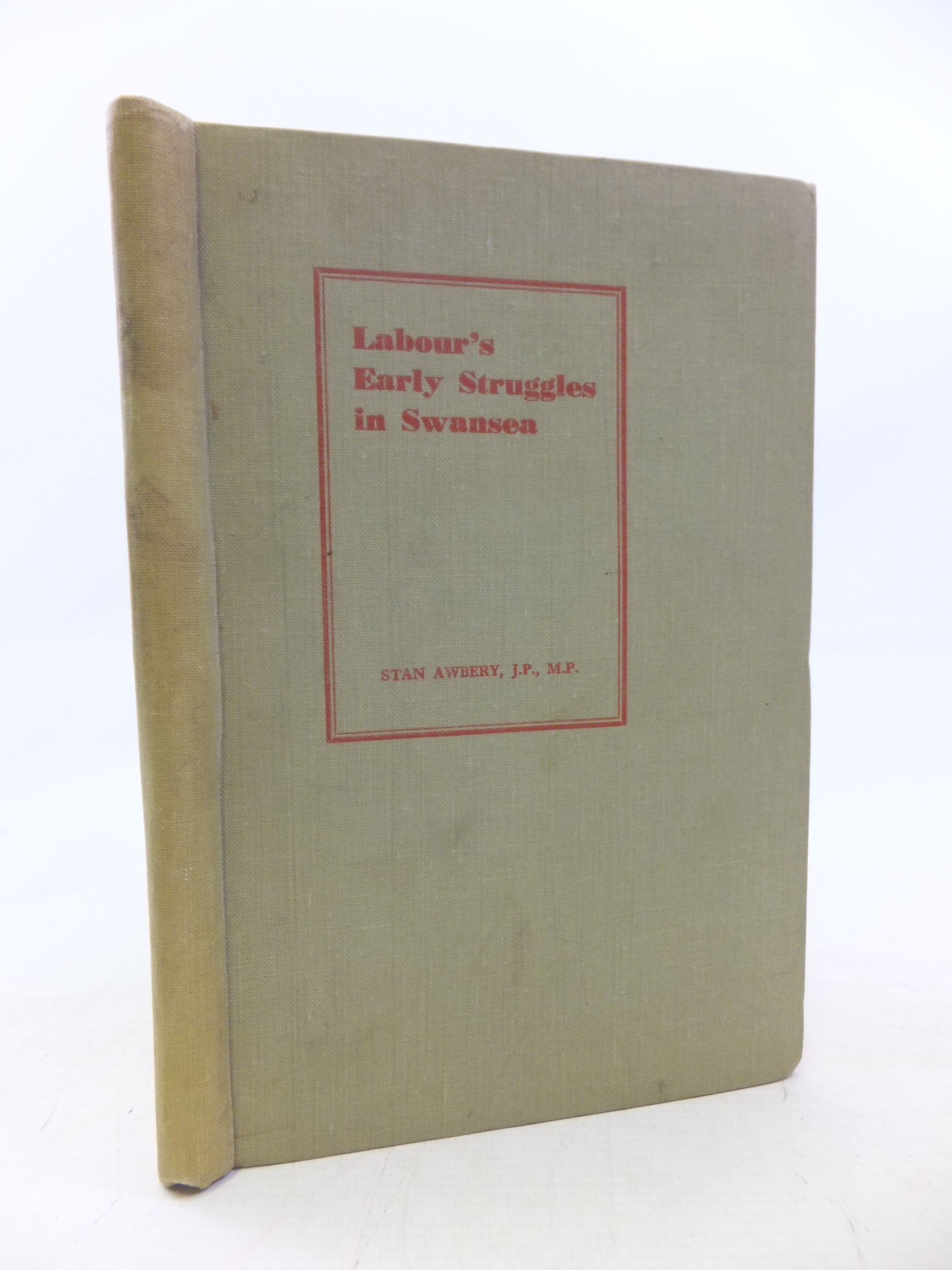 Photo of LABOUR'S EARLY STRUGGLES IN SWANSEA written by Awbery, Stan illustrated by Jones, Griff published by Swansea Printers (STOCK CODE: 1711760)  for sale by Stella & Rose's Books