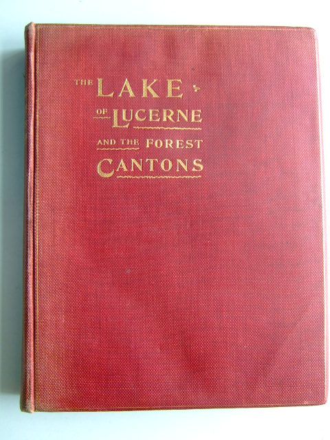Photo of THE LAKE OF LUCERNE AND THE FOREST CANTONS written by Heer, J.C. published by Th. Shroter (STOCK CODE: 1803903)  for sale by Stella & Rose's Books