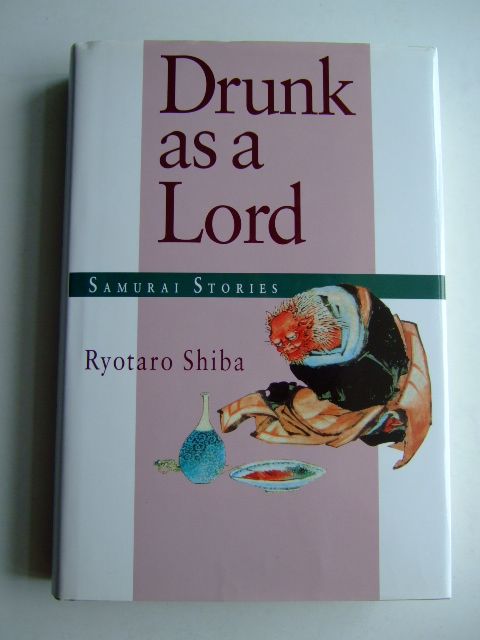 Photo of DRUNK AS A LORD SAMURAI STORIES written by Shiba, Ryotaro Kato, Eileen published by Kodansha International Ltd. (STOCK CODE: 1803965)  for sale by Stella & Rose's Books