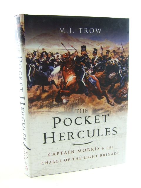 Photo of THE POCKET HERCULES CAPTAIN MORRIS AND THE CHARGE OF THE LIGHT BRIGADE written by Trow, M.J. published by Pen &amp; Sword Military (STOCK CODE: 1804817)  for sale by Stella & Rose's Books