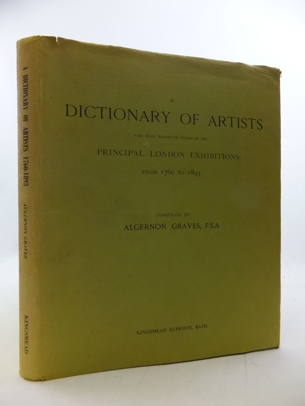 Photo of A DICTIONARY OF ARTISTS WHO HAVE EXHIBITED WORKS IN THE PRINCIPAL LONDON EXHIBITIONS FROM 1760 TO 1893 written by Graves, Algernon published by Kingsmead Reprints (STOCK CODE: 1808489)  for sale by Stella & Rose's Books