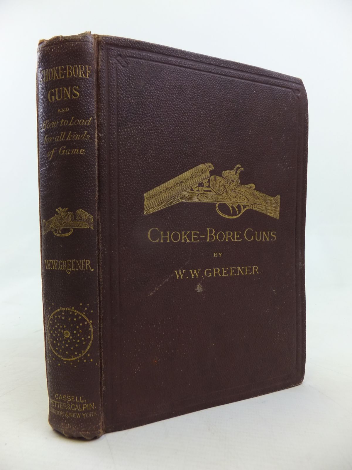 Photo of CHOKE-BORE GUNS AND HOW TO LOAD FOR ALL KINDS OF GAME written by Greener, W.W. published by Cassell Petter &amp; Galpin (STOCK CODE: 1810697)  for sale by Stella & Rose's Books