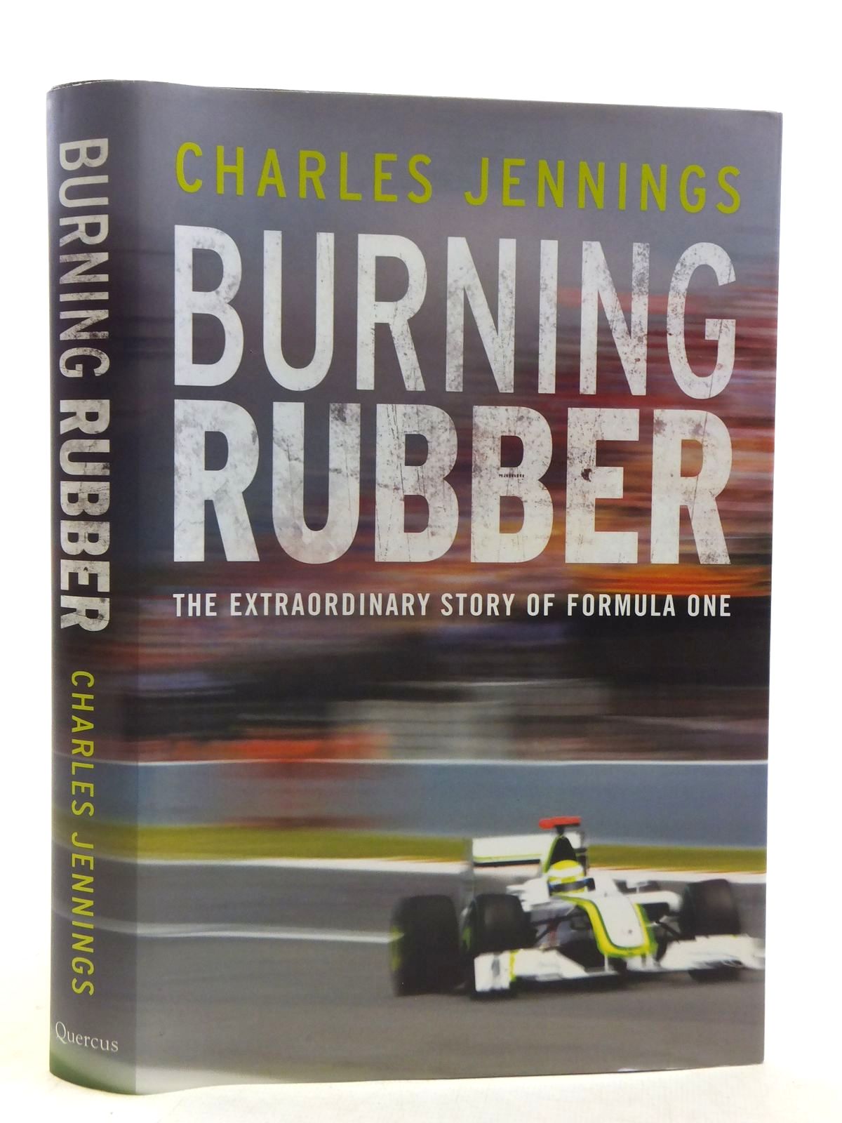 Photo of BURNING RUBBER THE EXTRAORDINARY STORY OF FORMULA ONE written by Jennings, Charles published by Quercus (STOCK CODE: 1810768)  for sale by Stella & Rose's Books