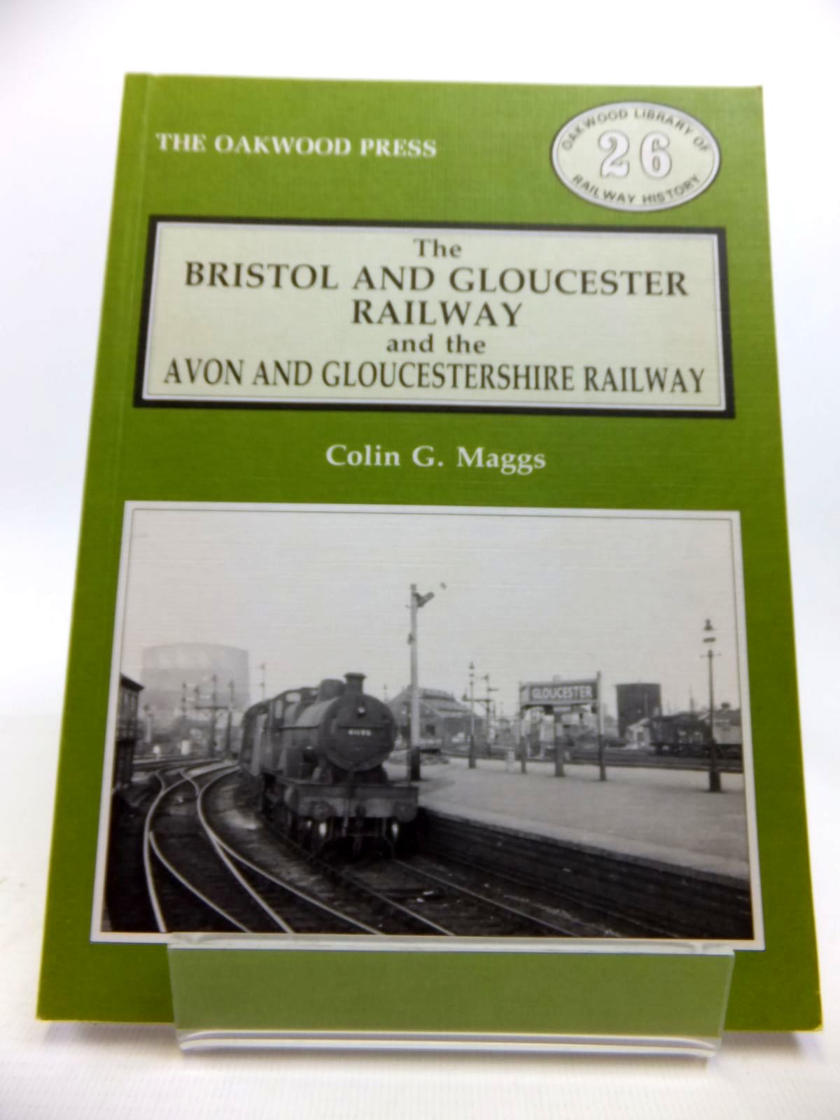 Photo of THE BRISTOL AND GLOUCESTER RAILWAY AND THE AVON AND GLOUCESTERSHIRE RAILWAY written by Maggs, Colin G. published by The Oakwood Press (STOCK CODE: 1811965)  for sale by Stella & Rose's Books