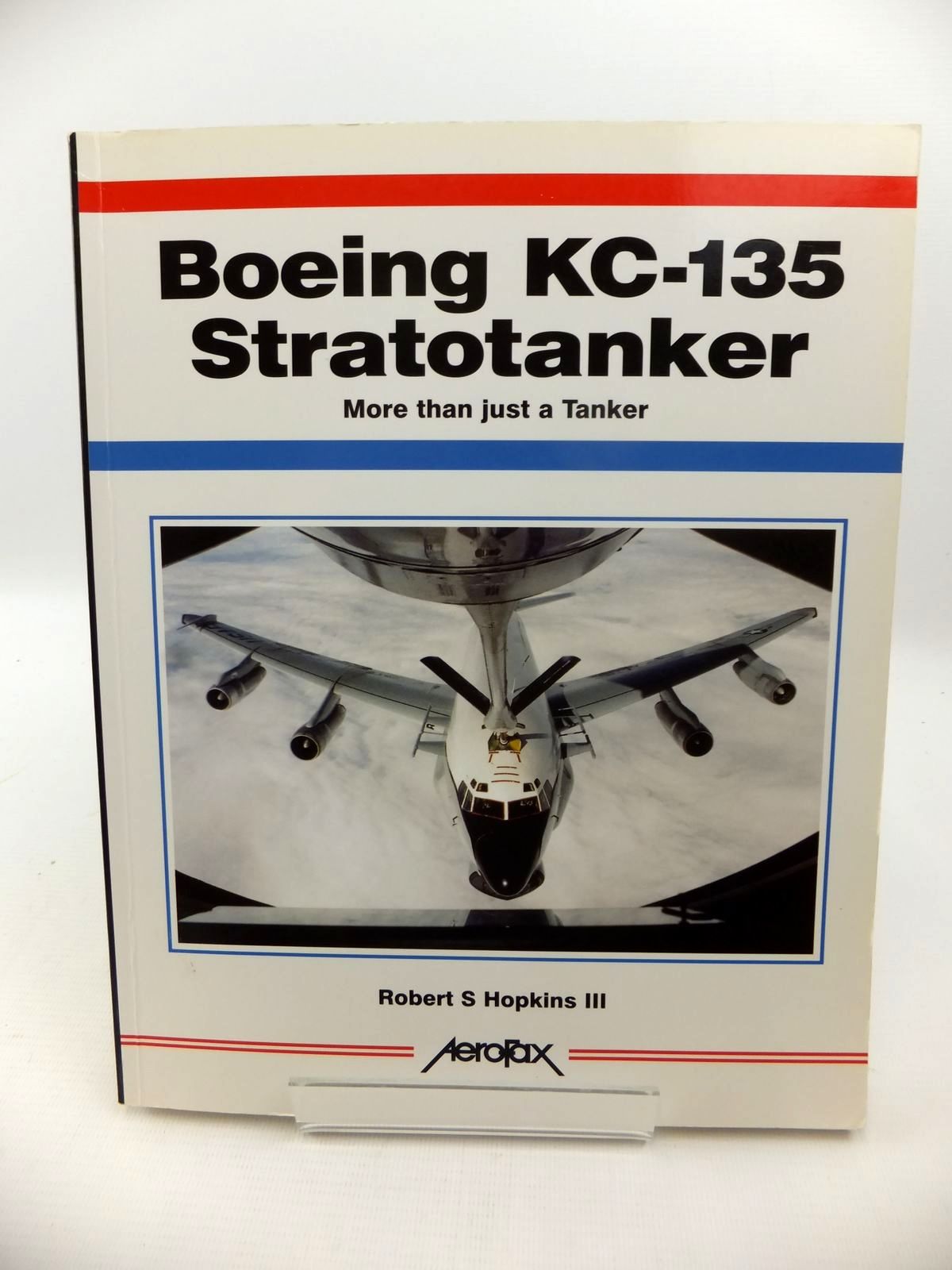 Photo of BOEING KC-135 STRATOTANKER: MORE THAN JUST A TANKER written by Hopkins, Robert S. published by Aerofax (STOCK CODE: 1813075)  for sale by Stella & Rose's Books
