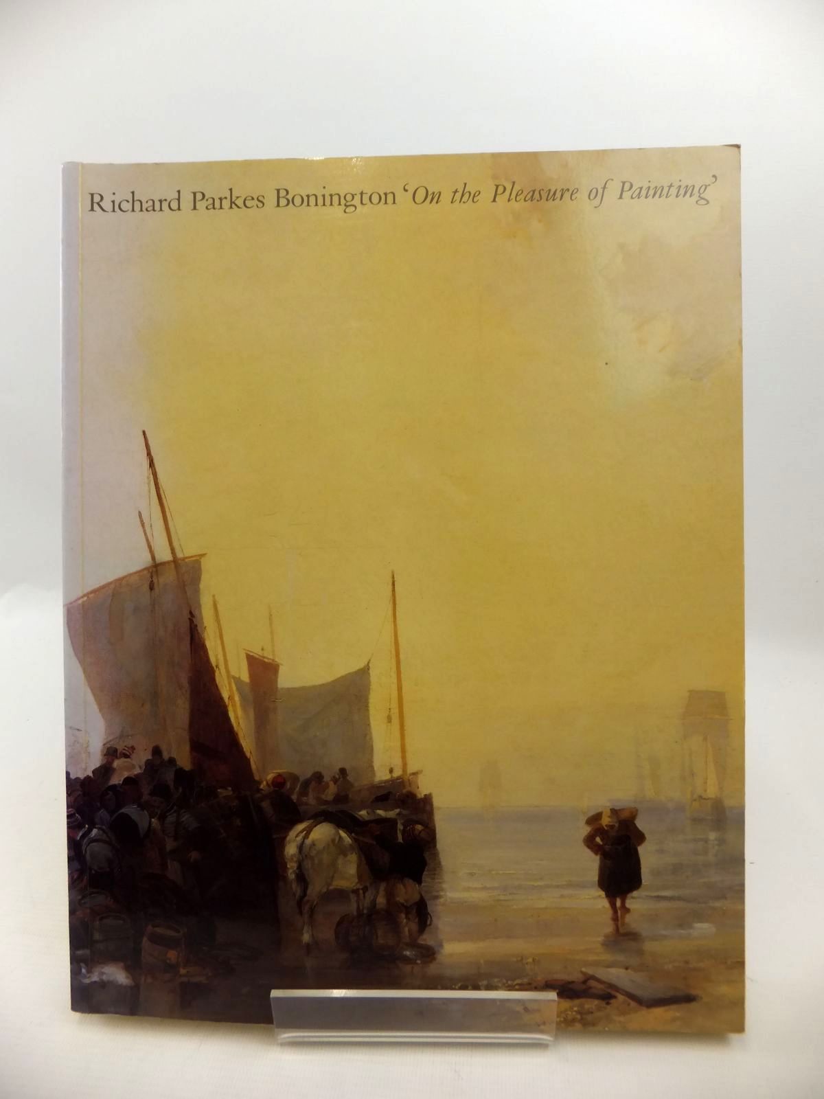 Photo of RICHARD PARKES BONINGTON 'ON THE PLEASURE OF PAINTING' written by Noon, Patrick J. illustrated by Bonington, Richard Parkes published by Yale Center For British Art (STOCK CODE: 1813533)  for sale by Stella & Rose's Books