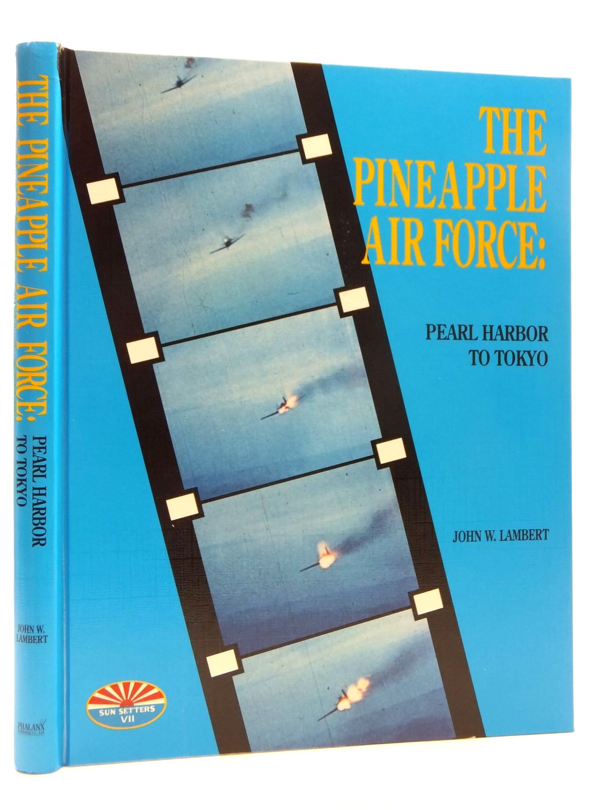 Photo of THE PINEAPPLE AIR FORCE: PEARL HARBOR TO TOKYO written by Lambert, John W. published by Phalanx Publishing Co. Ltd. (STOCK CODE: 1814928)  for sale by Stella & Rose's Books