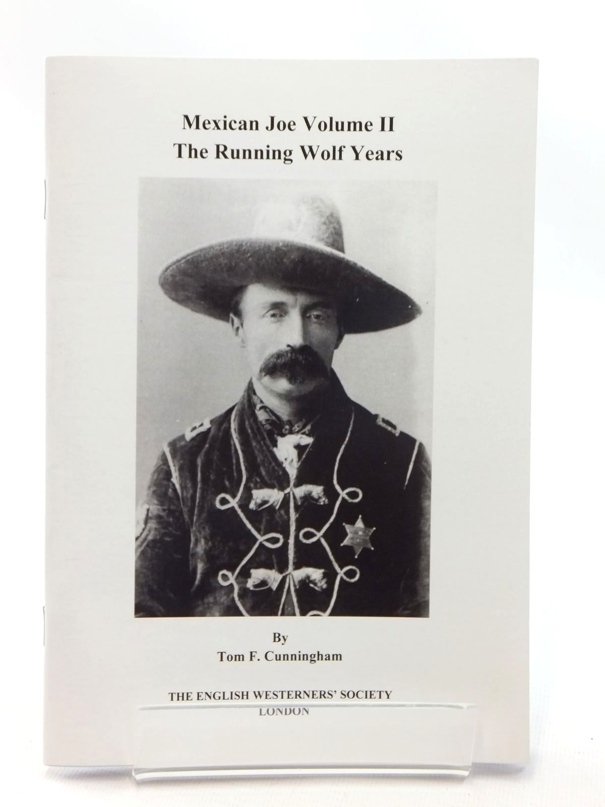 Photo of MEXICAN JOE VOLUME II: THE RUNNING WOLF YEARS written by Cunningham, Tom F. published by The English Westerners' Society (STOCK CODE: 1815260)  for sale by Stella & Rose's Books