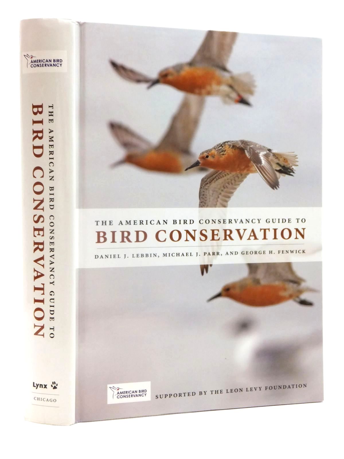Photo of THE AMERICAN BIRD CONSERVANCY GUIDE TO BIRD CONSERVATION written by Lebbin, Daniel J. Parr, Michael J. Fenwick, George H. published by University of Chicago Press, Lynx (STOCK CODE: 1815276)  for sale by Stella & Rose's Books