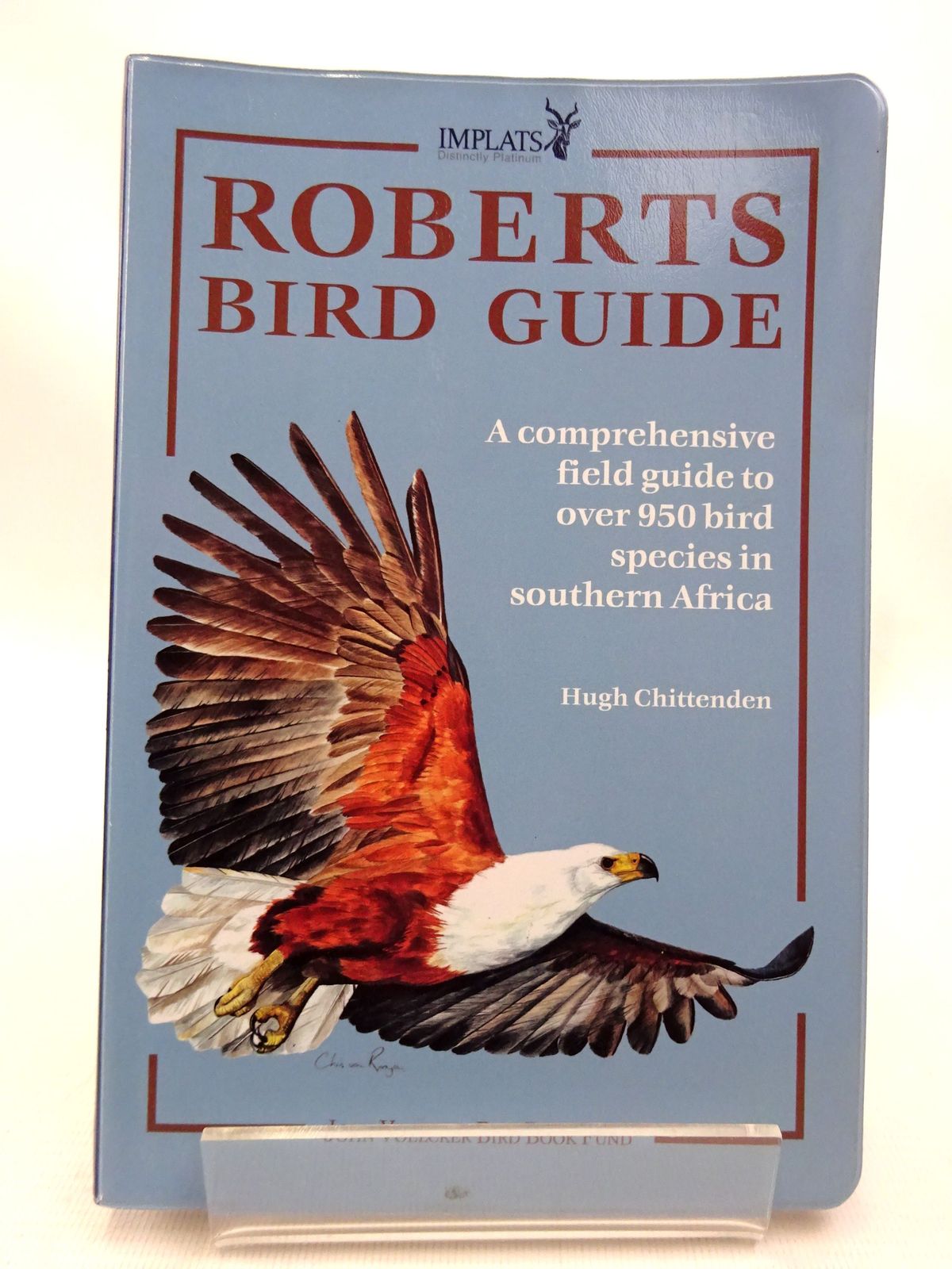 Photo of ROBERTS BIRD GUIDE: A COMPREHENSIVE FIELD GUIDE TO OVER 950 BIRD SPECIES IN SOUTHERN AFRICA written by Chittenden, Hugh published by John Voelcker Bird Book Fund (STOCK CODE: 1815506)  for sale by Stella & Rose's Books