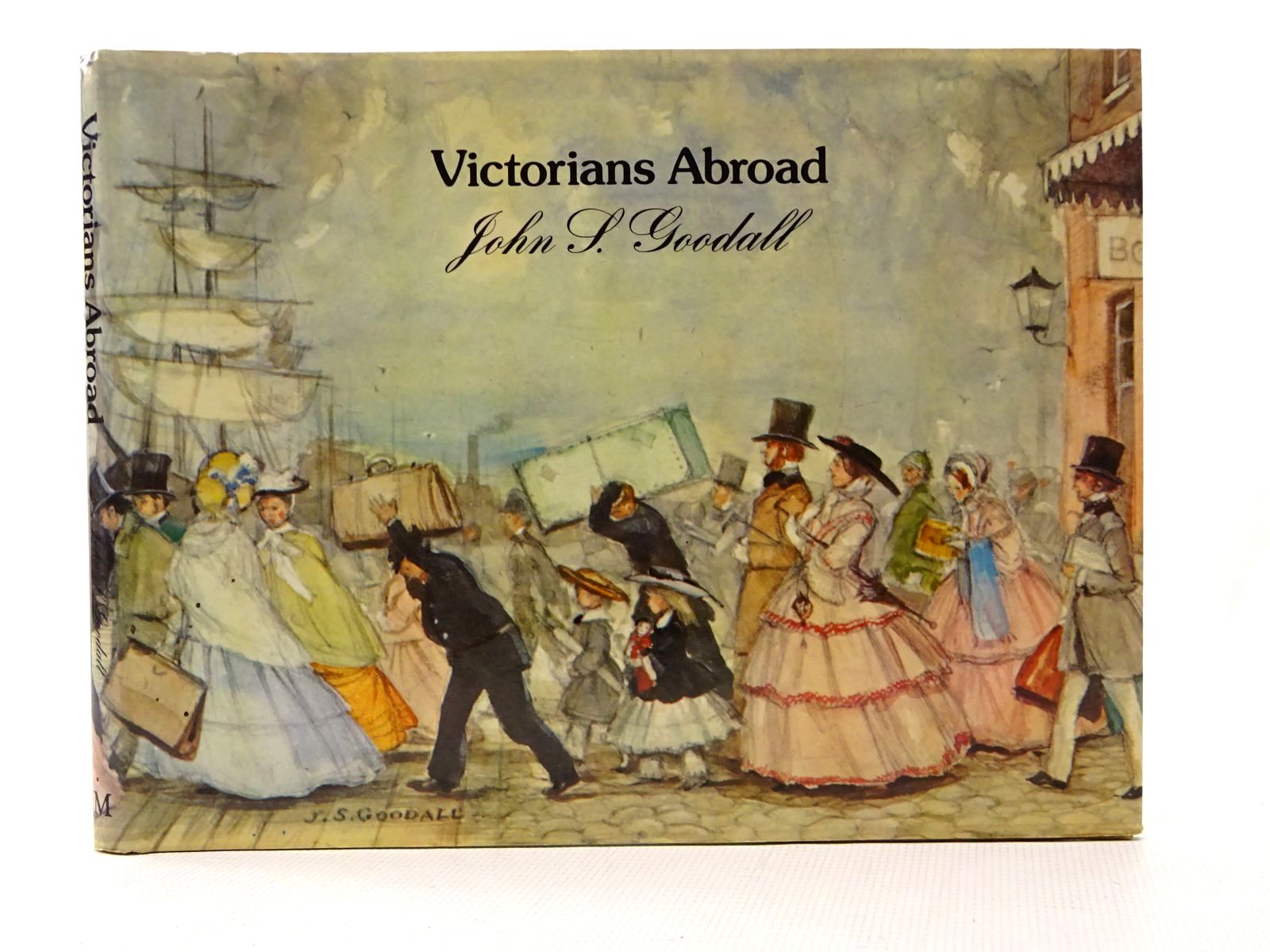 Photo of VICTORIANS ABROAD written by Goodall, John S. illustrated by Goodall, John S. published by Macmillan London Limited (STOCK CODE: 1815767)  for sale by Stella & Rose's Books