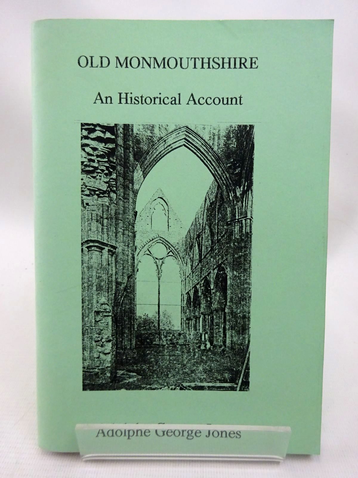 Photo of OLD MONMOUTHSHIRE AN HISTORICAL ACCOUNT written by Jones, Adolphe George published by Oakmagic Publications (STOCK CODE: 1815779)  for sale by Stella & Rose's Books