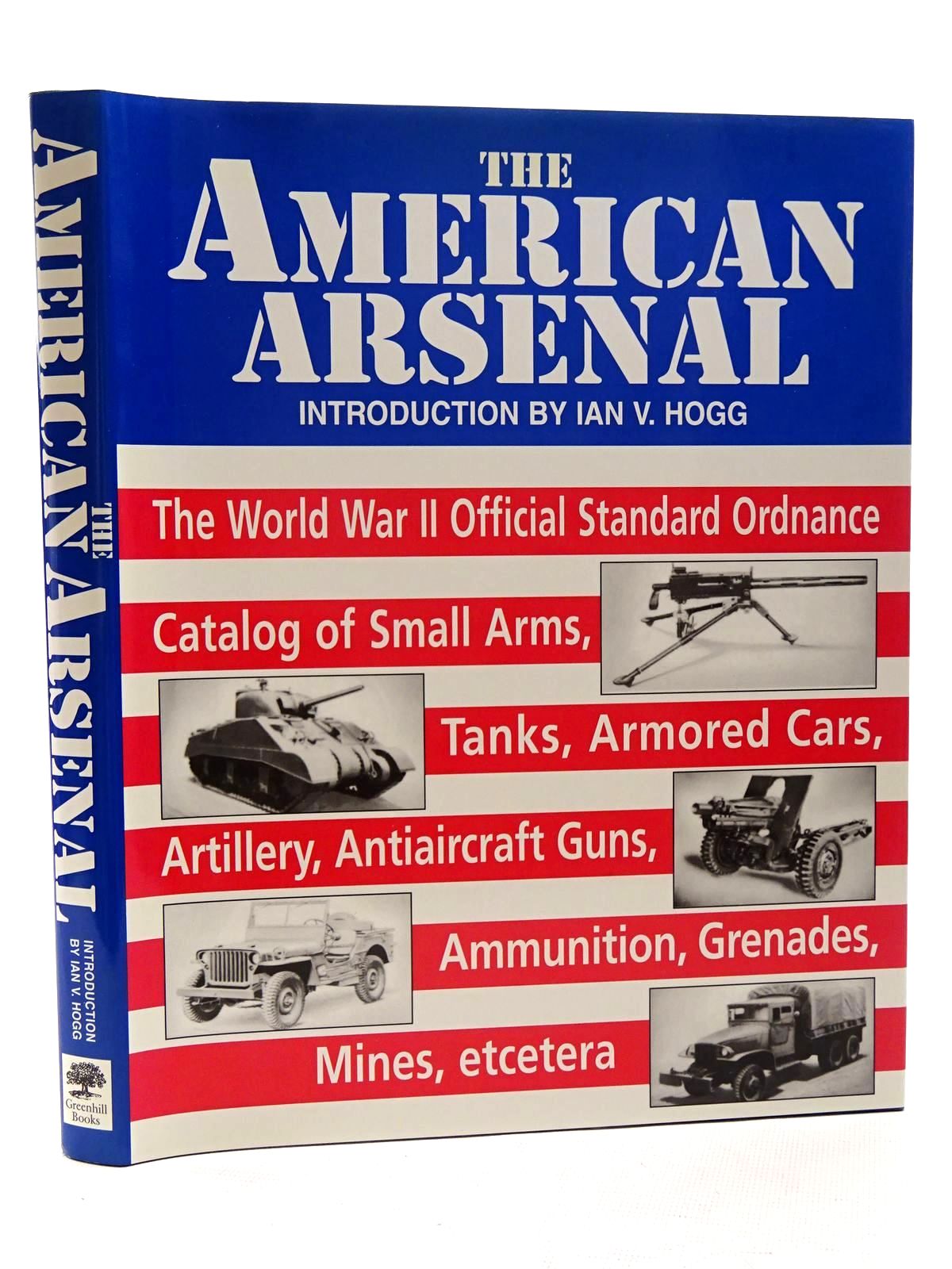 Photo of THE AMERICAN ARSENAL written by Hogg, Ian V. published by Greenhill Books (STOCK CODE: 1816067)  for sale by Stella & Rose's Books