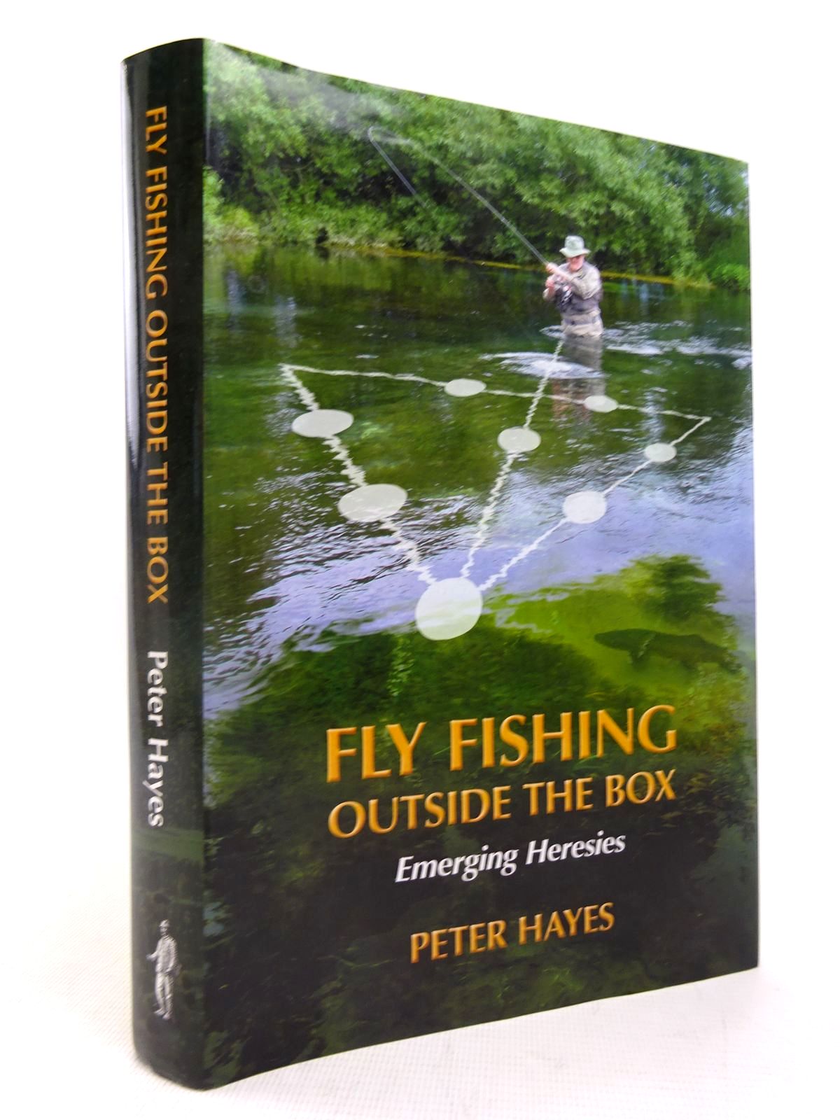 Stella & Rose's Books : FLY FISHING OUTSIDE THE BOX: EMERGING HERESIES  Written By Peter Hayes, STOCK CODE: 1816650