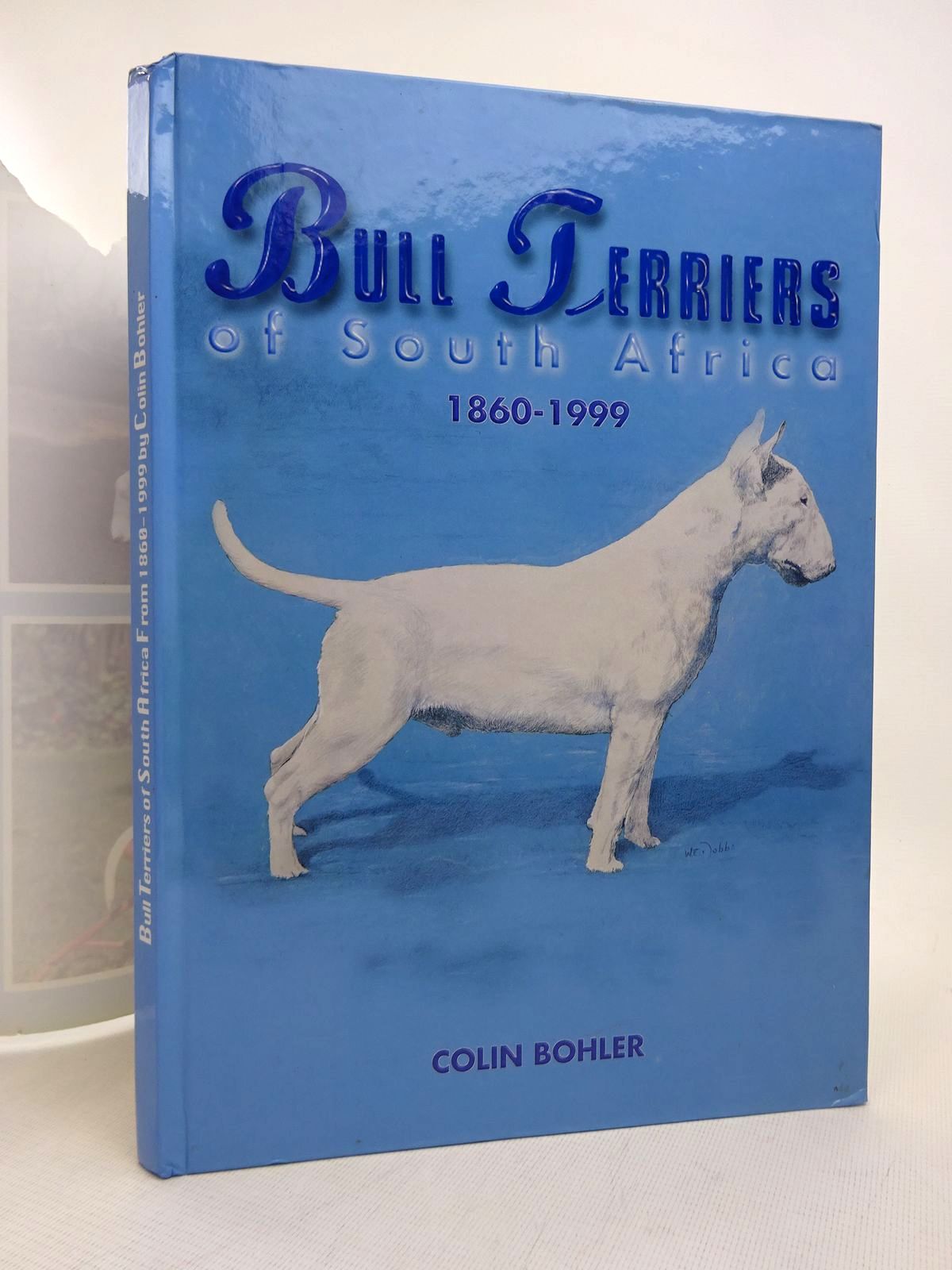 Photo of BULL TERRIERS OF SOUTH AFRICA 1860-1999 written by Bohler, Colin published by Sarah Bohler (STOCK CODE: 1816782)  for sale by Stella & Rose's Books