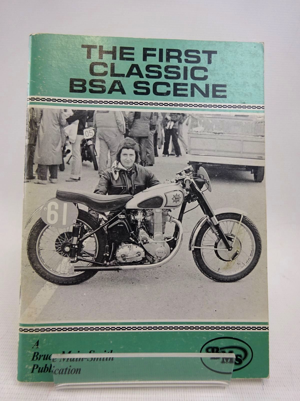 Photo of THE FIRST CLASSIC BSA SCENE written by Main-Smith, Bruce published by Bruce Main-Smith & Co. Ltd. (STOCK CODE: 1817049)  for sale by Stella & Rose's Books