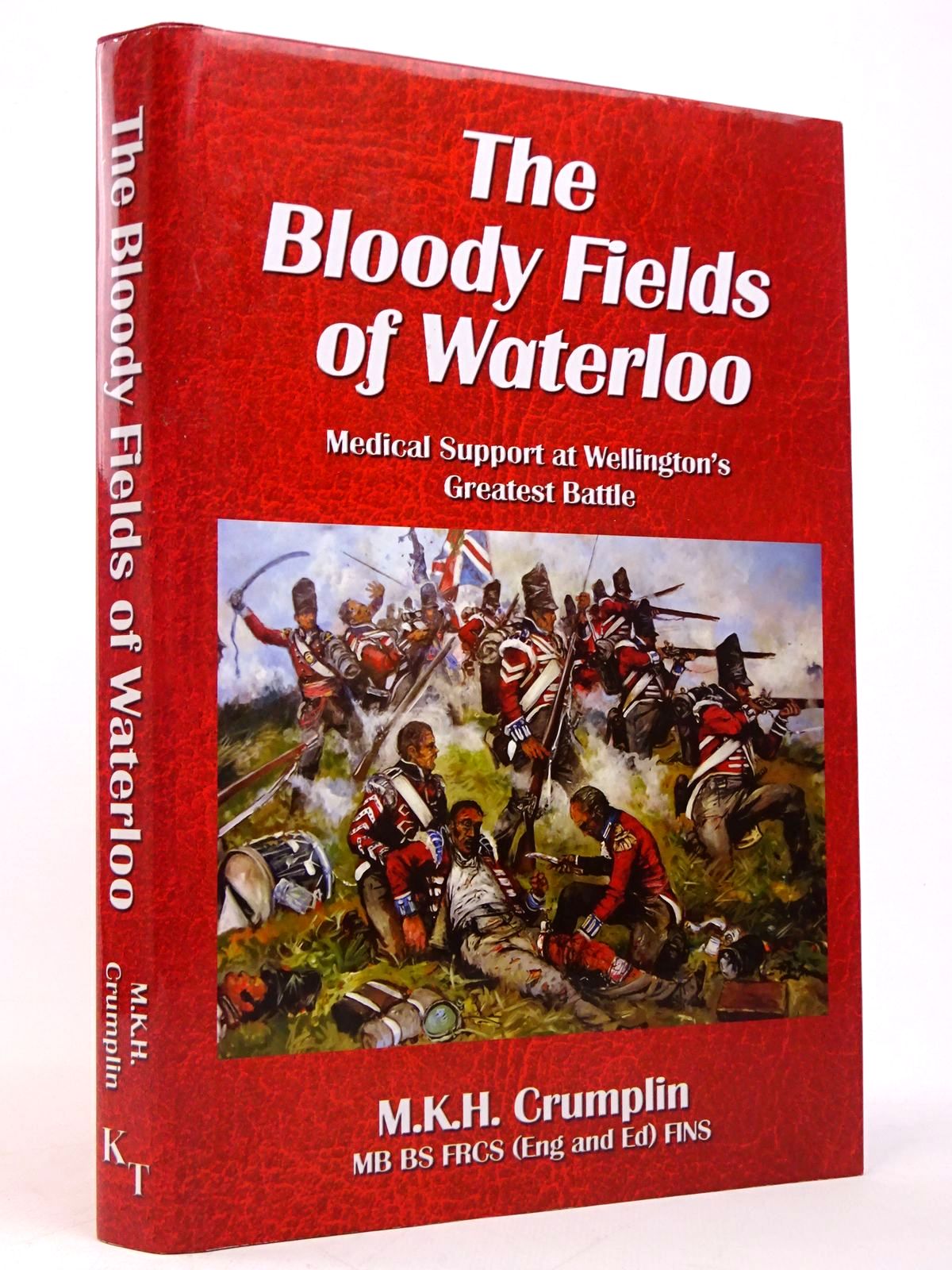 Photo of THE BLOODY FIELDS OF WATERLOO: MEDICAL SUPPORT AT WELLINGTON'S GREATEST BATTLE written by Crumplin, M.K.H. published by Ken Trotman Publishing (STOCK CODE: 1817744)  for sale by Stella & Rose's Books