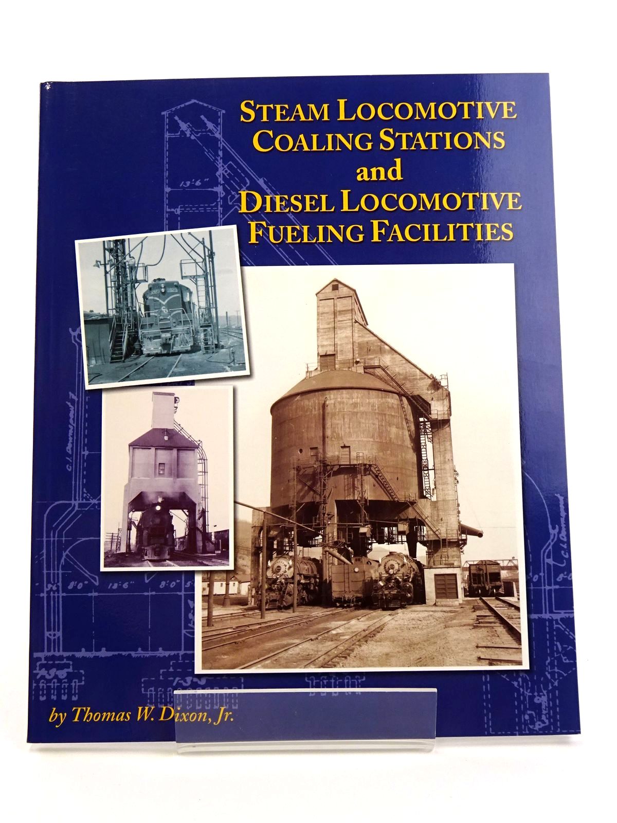 Photo of STEAM LOCOMOTIVE COALING STATIONS AND DIESEL LOCOMOTIVE FUELING FACILITIES written by Dixon, Thomas W. published by TLC Publishing Inc. (STOCK CODE: 1818168)  for sale by Stella & Rose's Books
