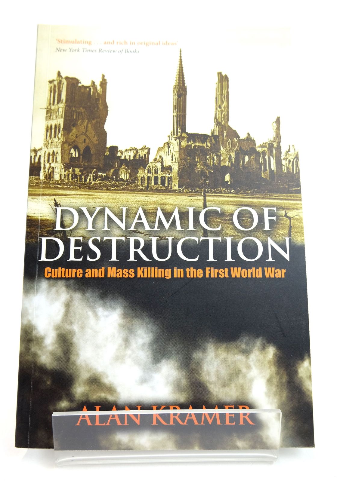 Photo of DYNAMIC OF DESTRUCTION: CULTURE AND MASS KILLING IN THE FIRST WORLD WAR written by Kramer, Alan published by Oxford University Press (STOCK CODE: 1818875)  for sale by Stella & Rose's Books