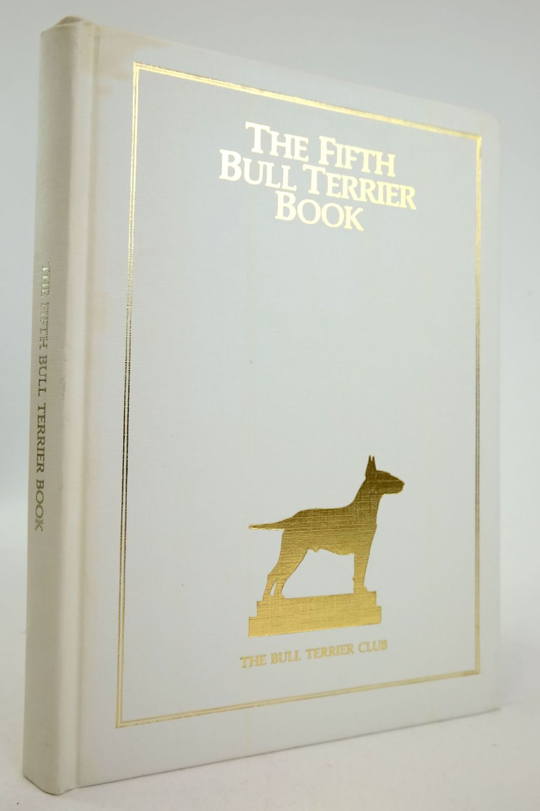 Photo of THE FIFTH BULL TERRIER BOOK written by Sweeten, Margaret O. published by The Bull Terrier Club (STOCK CODE: 1819692)  for sale by Stella & Rose's Books