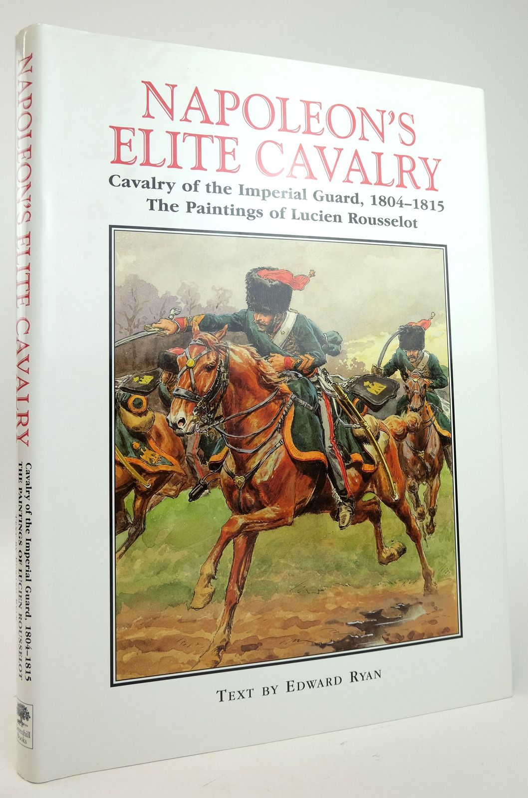 Photo of NAPOLEON'S ELITE CAVALRY written by Ryan, Edward illustrated by Rousselot, Lucien published by Greenhill Books, Stackpole Books (STOCK CODE: 1819985)  for sale by Stella & Rose's Books