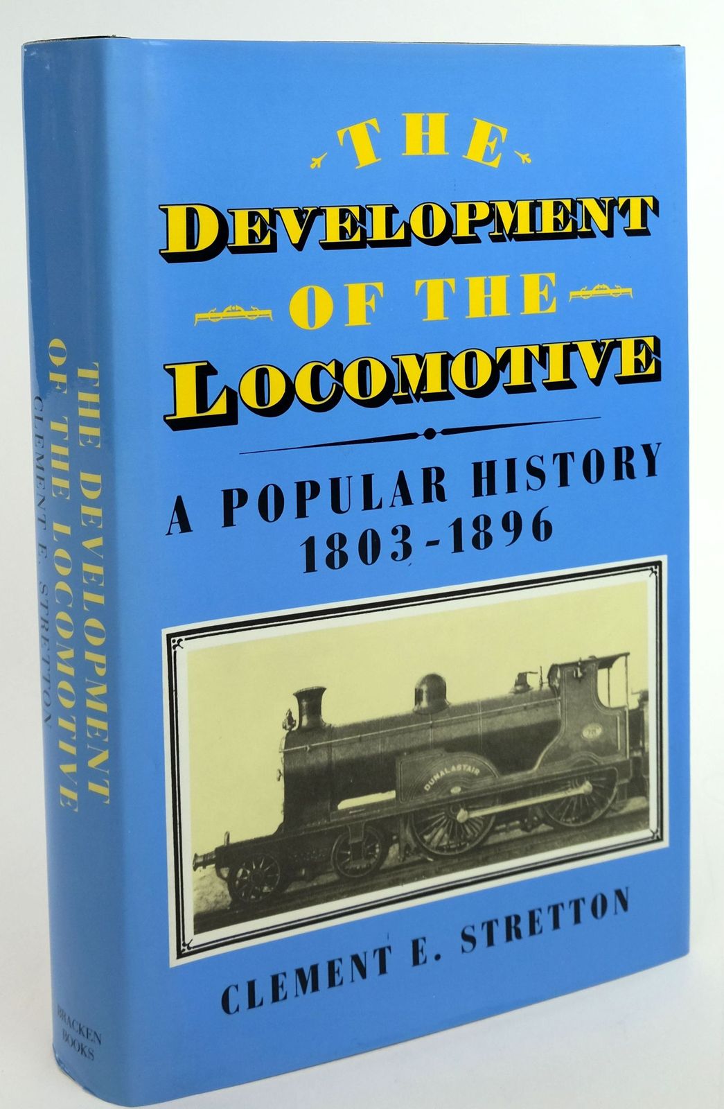 Photo of THE DEVELOPMENT OF THE LOCOMOTIVE A POPULAR HISTORY 1803-1896- Stock Number: 1820007