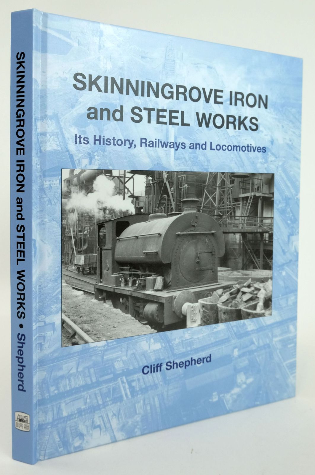 Photo of SKINNINGROVE IRON AND STEEL WORKS: ITS HISTORY, RAILWAYS AND LOCOMOTIVES written by Shepherd, Cliff published by The Industrial Railway Society (STOCK CODE: 1820118)  for sale by Stella & Rose's Books