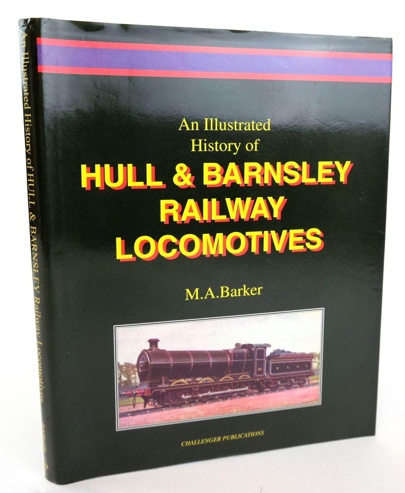 Photo of AN ILLUSTRATED HISTORY OF HULL &amp; BARNSLEY RAILWAY LOCOMOTIVES VOLUME 1 written by Barker, Martin A. published by Challenger Publications (STOCK CODE: 1820146)  for sale by Stella & Rose's Books