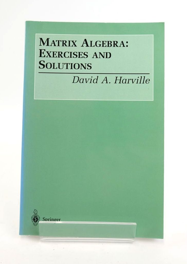 Photo of MATRIX ALGEBRA: EXERCISES AND SOLUTIONS written by Harville, David A. published by Springer (STOCK CODE: 1820318)  for sale by Stella & Rose's Books