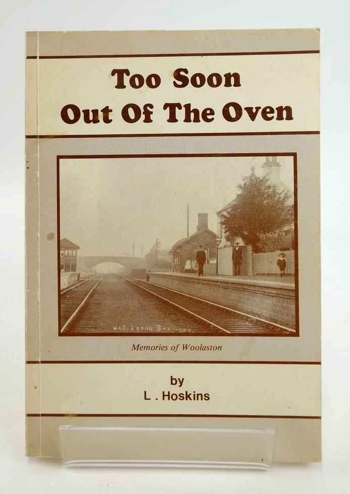 Photo of TOO SOON OUT OF THE OVEN: MEMORIES OF WOOLASTON written by Hoskins, L. published by L. Hoskins (STOCK CODE: 1820339)  for sale by Stella & Rose's Books