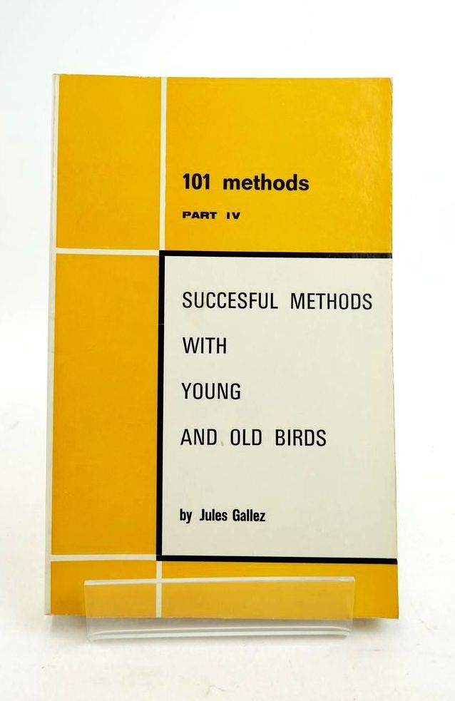 Photo of SUCCESFUL METHODS WITH YOUNG AND OLD BIRDS: 101 METHODS PART IV written by Gallez, Jules (STOCK CODE: 1821820)  for sale by Stella & Rose's Books