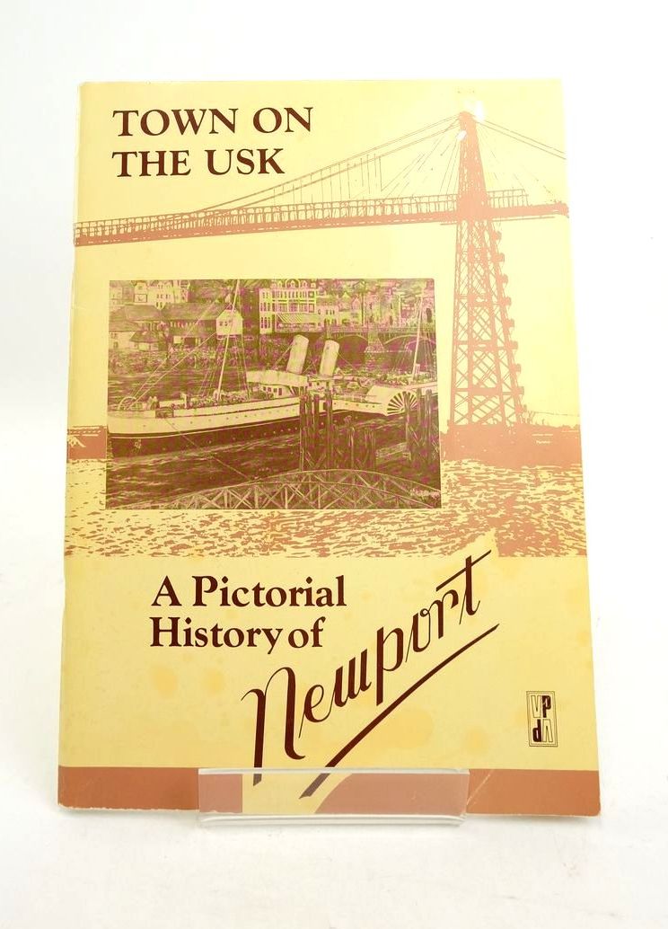 Photo of TOWN ON THE USK: A PICTORIAL HISTORY OF NEWPORT written by Nash, Kath published by Village Publishing (STOCK CODE: 1821926)  for sale by Stella & Rose's Books