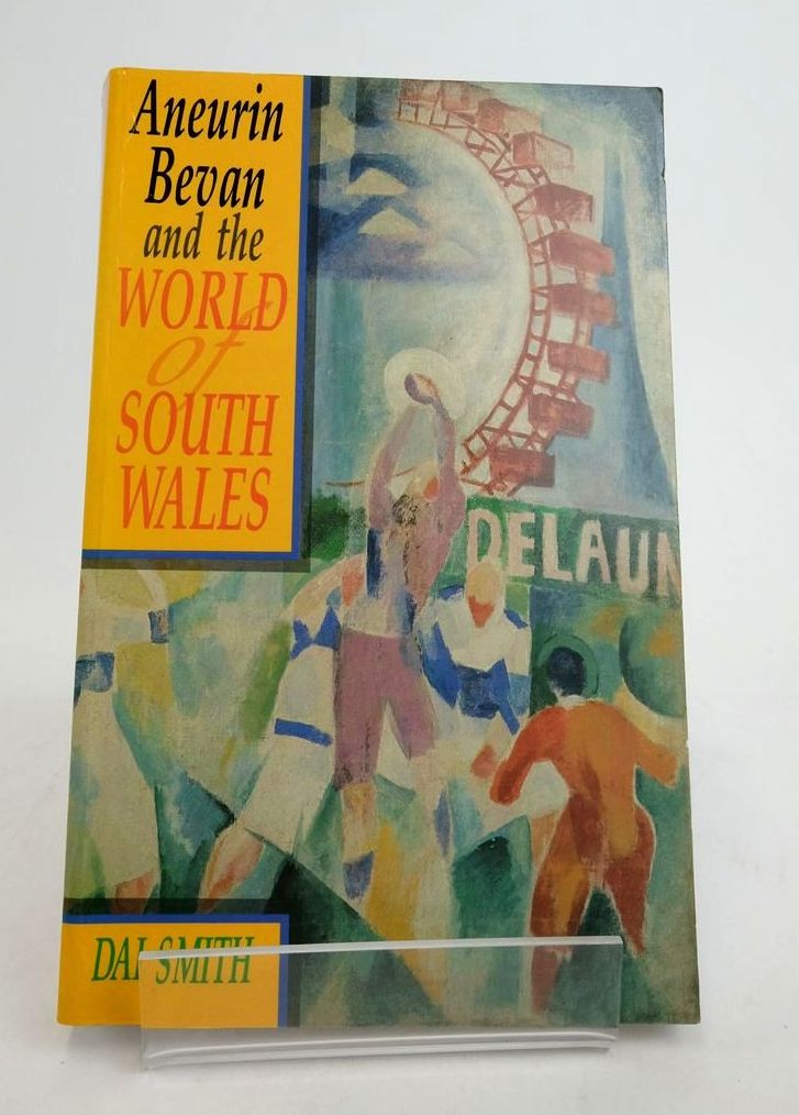 Photo of ANEURIN BEVAN AND THE WORLD OF SOUTH WALES written by Smith, Dai published by University Of Wales Press Board (STOCK CODE: 1822473)  for sale by Stella & Rose's Books