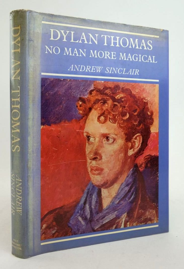 Photo of DYLAN THOMAS: NO MAN MORE MAGICAL written by Sinclair, Andrew published by Holt Rinehart &amp; Winston (STOCK CODE: 1822481)  for sale by Stella & Rose's Books