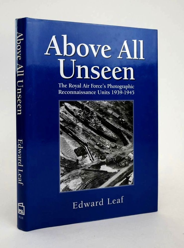 Photo of ABOVE ALL UNSEEN: THE ROYAL AIR FORCE'S PHOTOGRAPHIC RECONNAISSANCE UNITS 1939-1945 written by Leaf, Edward published by Patrick Stephens Limited (STOCK CODE: 1822809)  for sale by Stella & Rose's Books