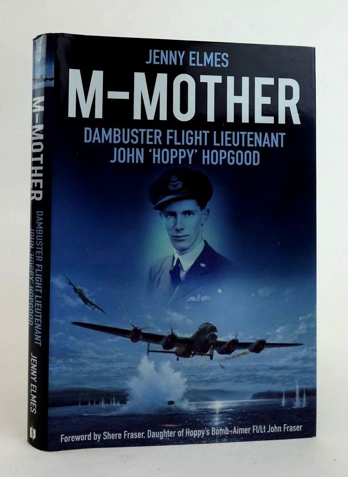 Photo of M-MOTHER: DAMBUSTER FLIGHT LIEUTENANT JOHN 'HOPPY' HOPGOOD written by Elmes, Jenny published by The History Press (STOCK CODE: 1822816)  for sale by Stella & Rose's Books