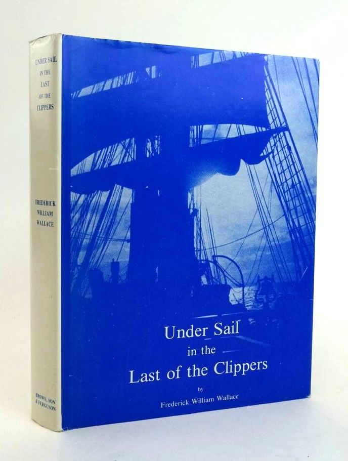 Photo of UNDER SAIL IN THE LAST OF THE CLIPPERS written by Wallace, Frederick William published by Brown, Son & Ferguson Ltd. (STOCK CODE: 1822836)  for sale by Stella & Rose's Books