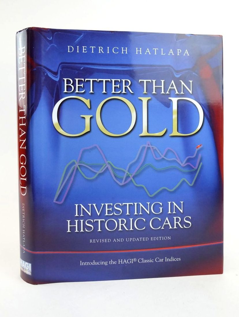 Photo of BETTER THAN GOLD: INVESTING IN HISTORIC CARS written by Hatlapa, Dietrich published by Hagi Publishing (STOCK CODE: 1822853)  for sale by Stella & Rose's Books