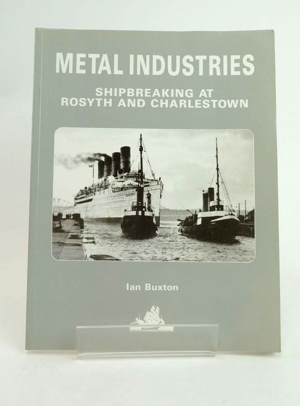 Photo of METAL INDUSTRIES: SHIPBREAKING AT ROSYTH AND CHARLESTOWN written by Buxton, Ian published by World Ship Society (STOCK CODE: 1822898)  for sale by Stella & Rose's Books