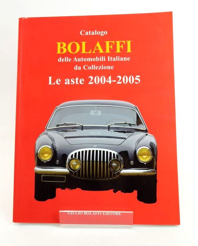 Photo of CATALOGO BOLAFFI DELLE AUTOMOBILI ITALIANE DA COLLEZIONE LE ASTE 2004-2005 published by Giulio Bolaffi Editore (STOCK CODE: 1822935)  for sale by Stella & Rose's Books