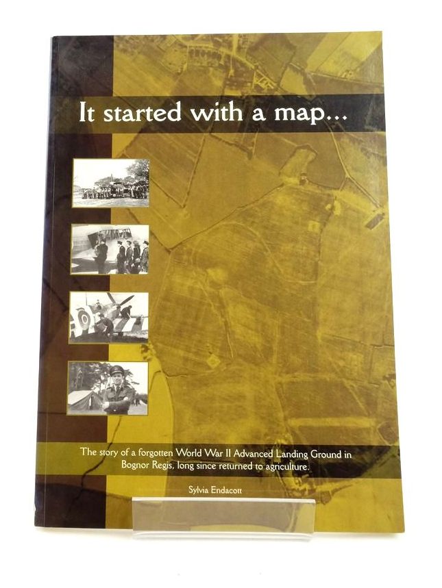 Photo of IT STARTED WITH A MAP: THE STORY OF THE BOGNOR REGIS ADVANCED LANDING GROUND 1943-1944- Stock Number: 1823049