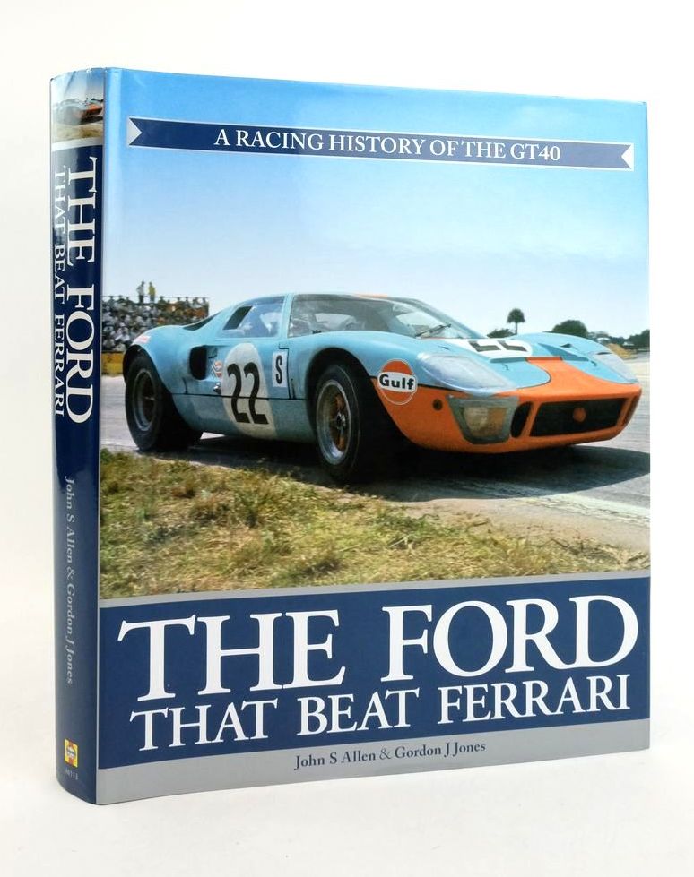 Photo of THE FORD THAT BEAT FERRARI: A RACING HISTORY OF THE GT40 written by Allen, John S. Jones, Gordon J. published by Haynes Publishing Group (STOCK CODE: 1823067)  for sale by Stella & Rose's Books