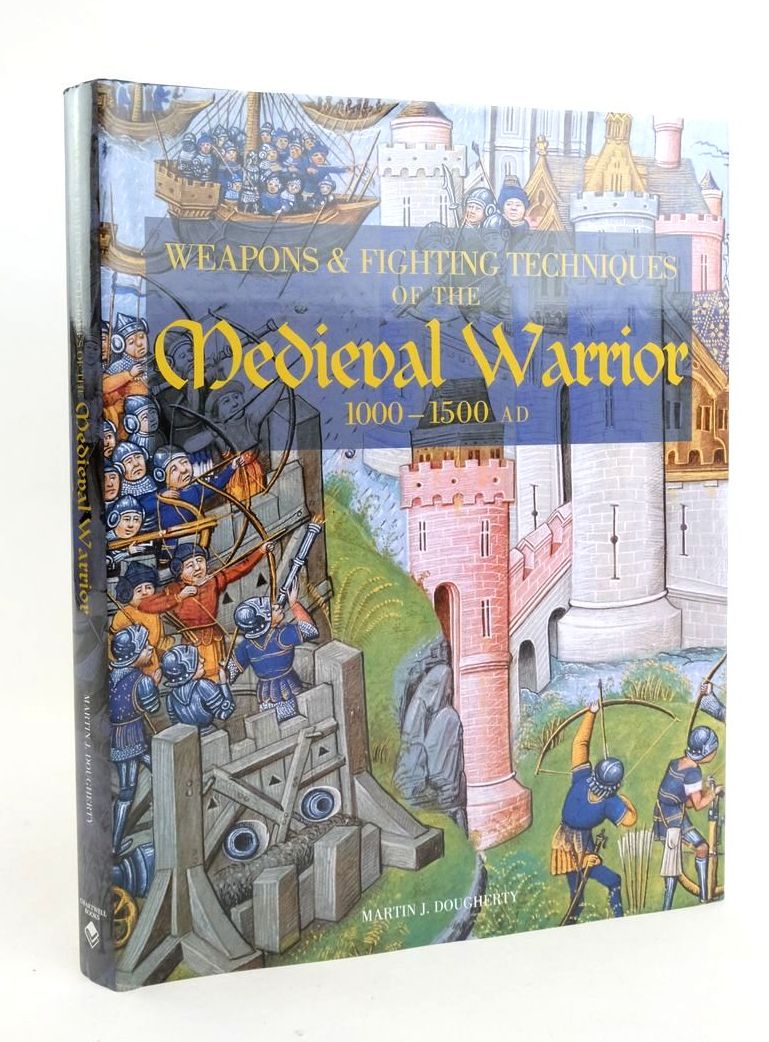 Photo of WEAPONS &amp; FIGHTING TECHNIQUES OF THE MEDIEVAL WARRIOR 1000-1500 AD written by Dougherty, Martin J. published by Chartwell Books (STOCK CODE: 1823339)  for sale by Stella & Rose's Books
