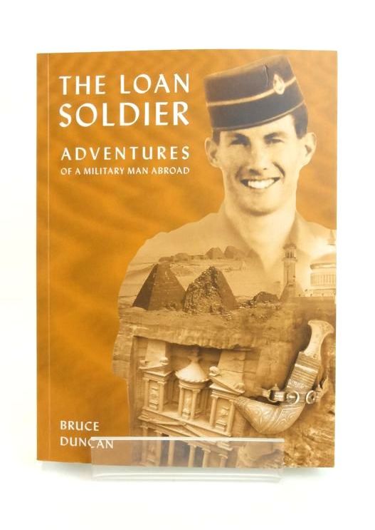 Photo of THE LOAN SOLDIER: ADVENTURES OF A MILITARY MAN ABROAD written by Duncan, Bruce published by Greenfinch Press (STOCK CODE: 1823342)  for sale by Stella & Rose's Books