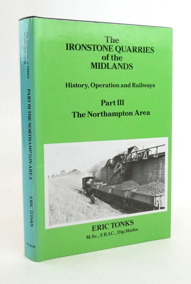 Photo of THE IRONSTONE QUARRIES OF THE MIDLANDS: HISTORY, OPERATION AND RAILWAYS PART III THE NORTHAMPTON AREA written by Tonks, Eric published by Runpast Publishing (STOCK CODE: 1823392)  for sale by Stella & Rose's Books