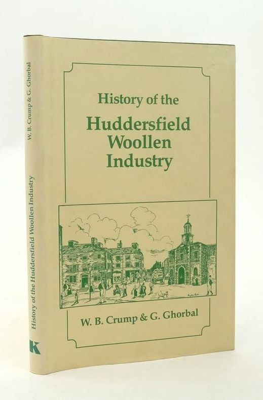 Photo of HISTORY OF THE HUDDERSFIELD WOOLLEN INDUSTRY written by Crump, William B. Ghorbal, Gertrude published by Kirklees Leisure Services (STOCK CODE: 1823402)  for sale by Stella & Rose's Books