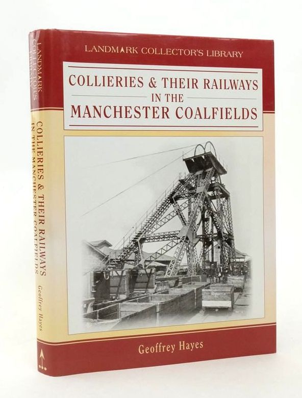 Photo of COLLIERIES &amp; THEIR RAILWAYS IN THE MANCHESTER COALFIELDS written by Hayes, Geoffrey published by Landmark Publishing (STOCK CODE: 1823410)  for sale by Stella & Rose's Books